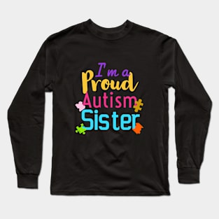 I’m a proud autism sister| autism gifts for sister Long Sleeve T-Shirt